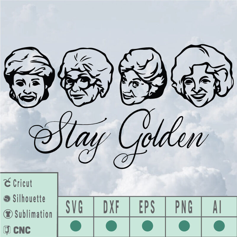 stay golden SVG EPS DXF PNG AI vector files instant download Files