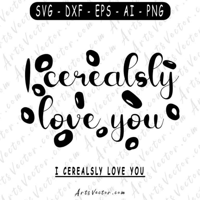 Download I cerealsly love you SVG PNG EPS DXF AI Vector files instant download