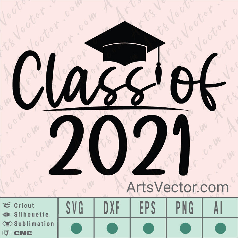 Class Of 2021 Graduation SVG EPS DXF PNG AI Instant Download