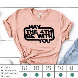 May the fourth be with you SVG EPS DXF PNG AI Instant Download