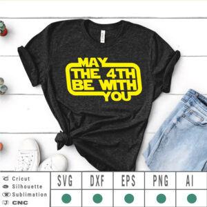 May the fourth be with you SVG EPS DXF PNG AI Instant Download