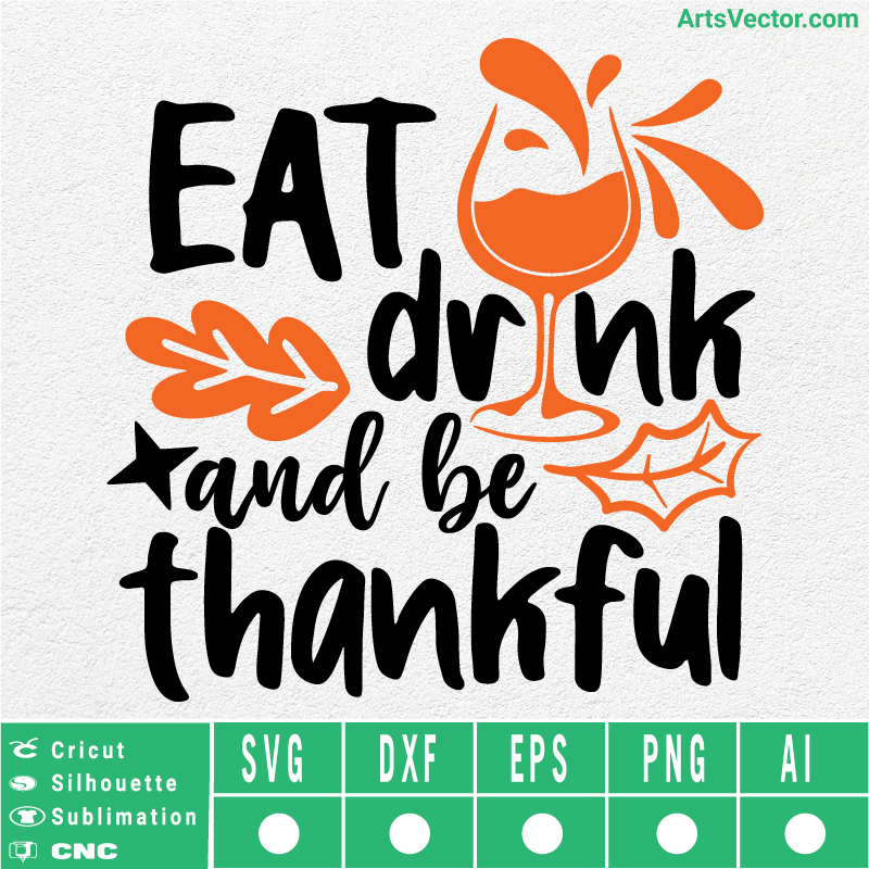 Eat drink and be thankful Thanksgiving SVG EPS DXF PNG AI Instant Download