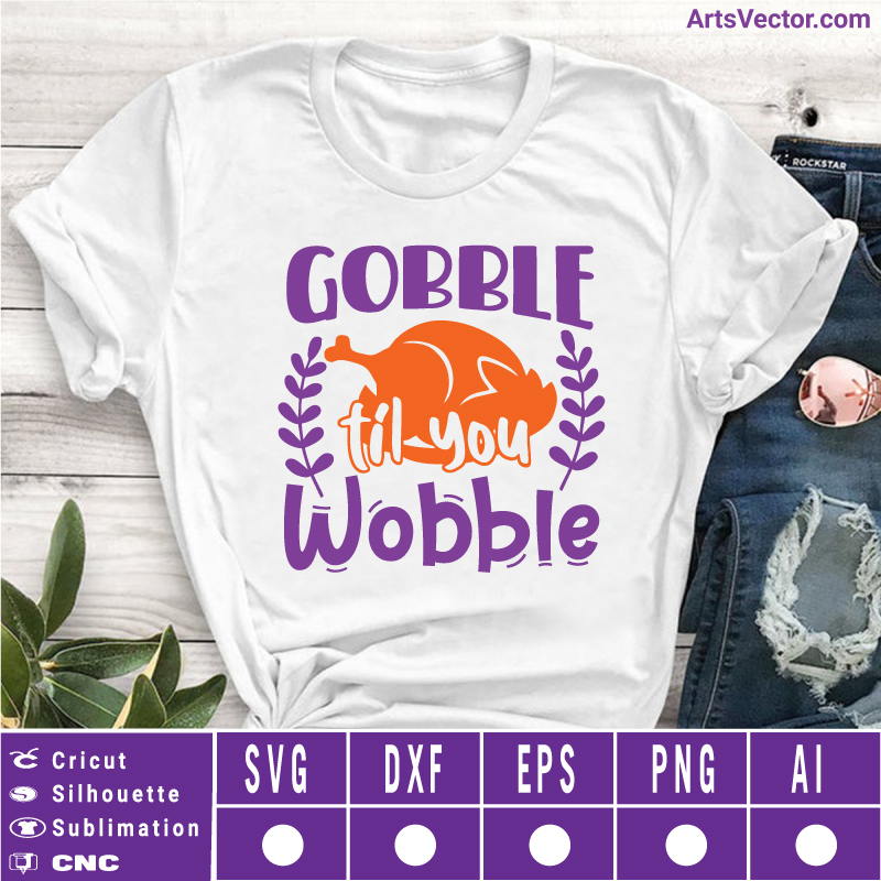 Gobble til you wobble Thanksgiving SVG EPS DXF PNG AI Instant Download