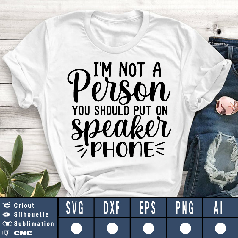 I’m not a person you should put on speakerphone SVG EPS DXF PNG AI Instant Download