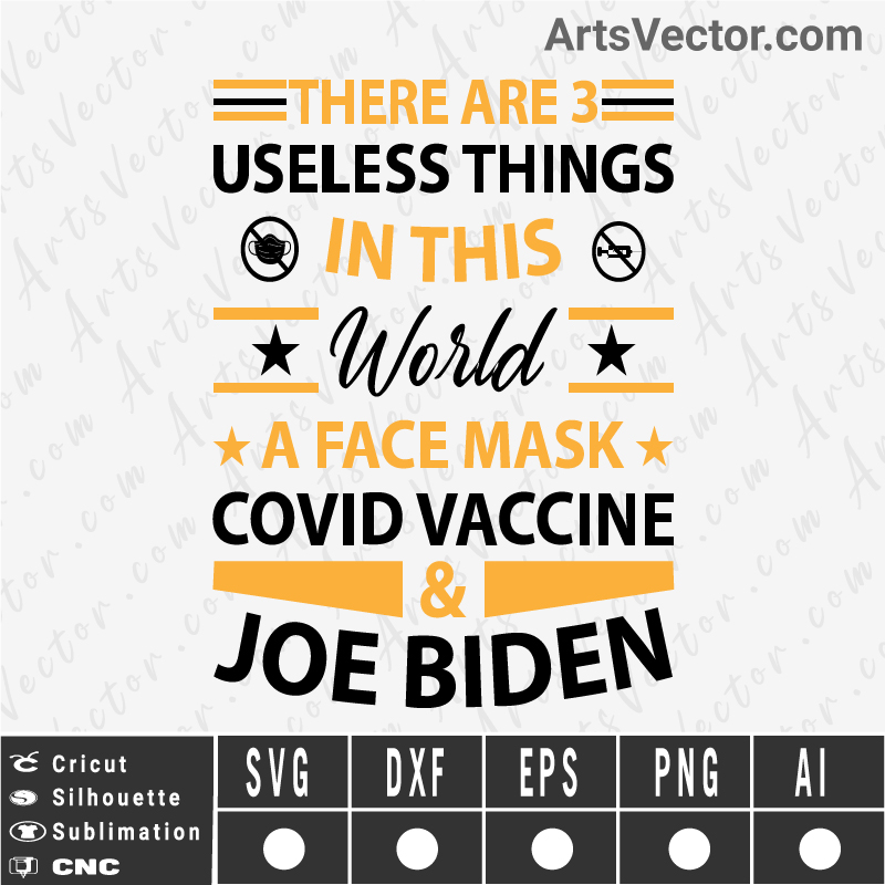 There are three useless things in this world a face mask covid vaccine and joe biden SVG EPS DXF PNG AI Instant Download anti Biden