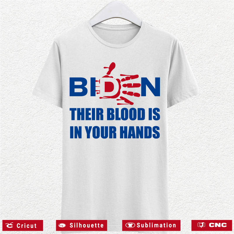 Their blood is in your hands bloody biden SVG PNG EPS DXF AI Anti Biden