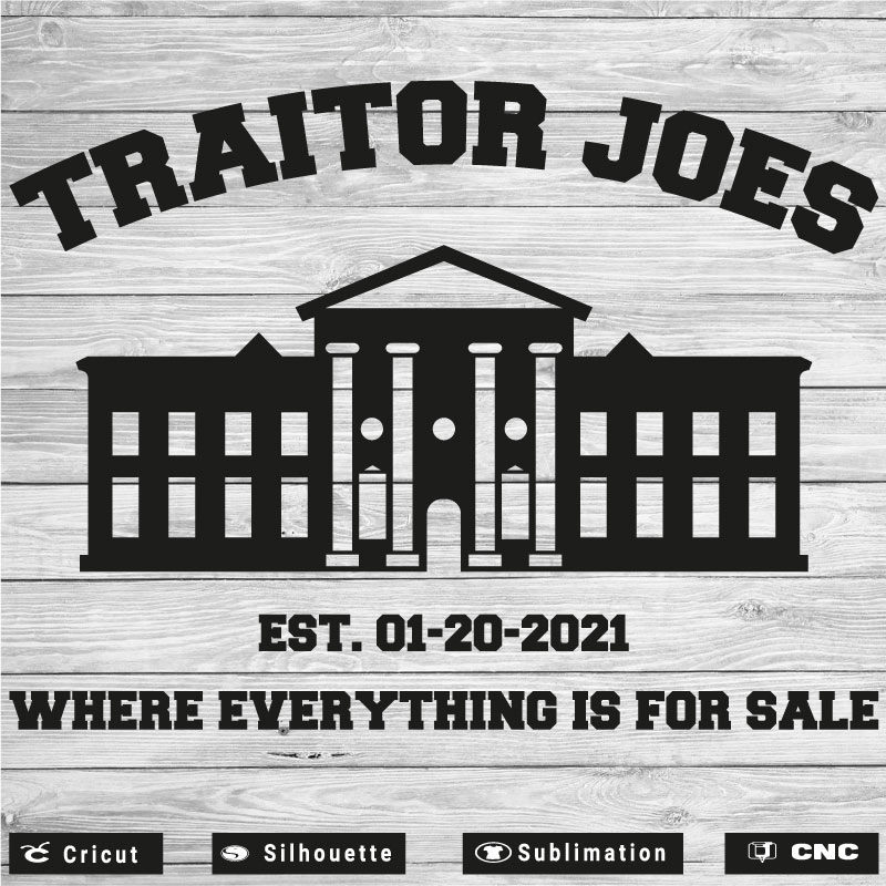 Traitor Joe’s Everything For Sale Anti Biden SVG PNG EPS DXF AI