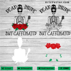 Dead inside but caffeinated SVG PNG EPS DXF AI Funny Design - Arts Vector