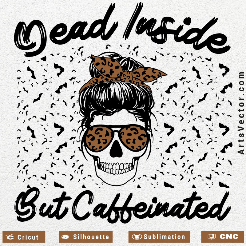 Dead inside but caffeinated messy bun SVG PNG EPS DXF AI Funny Design