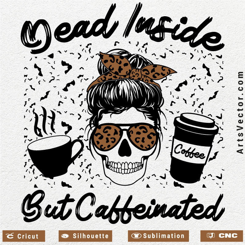 Dead inside but caffeinated skull messy bun SVG PNG EPS DXF AI Funny Design