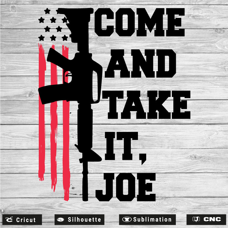 Come And Take It Joe SVG PNG EPS DXF AI