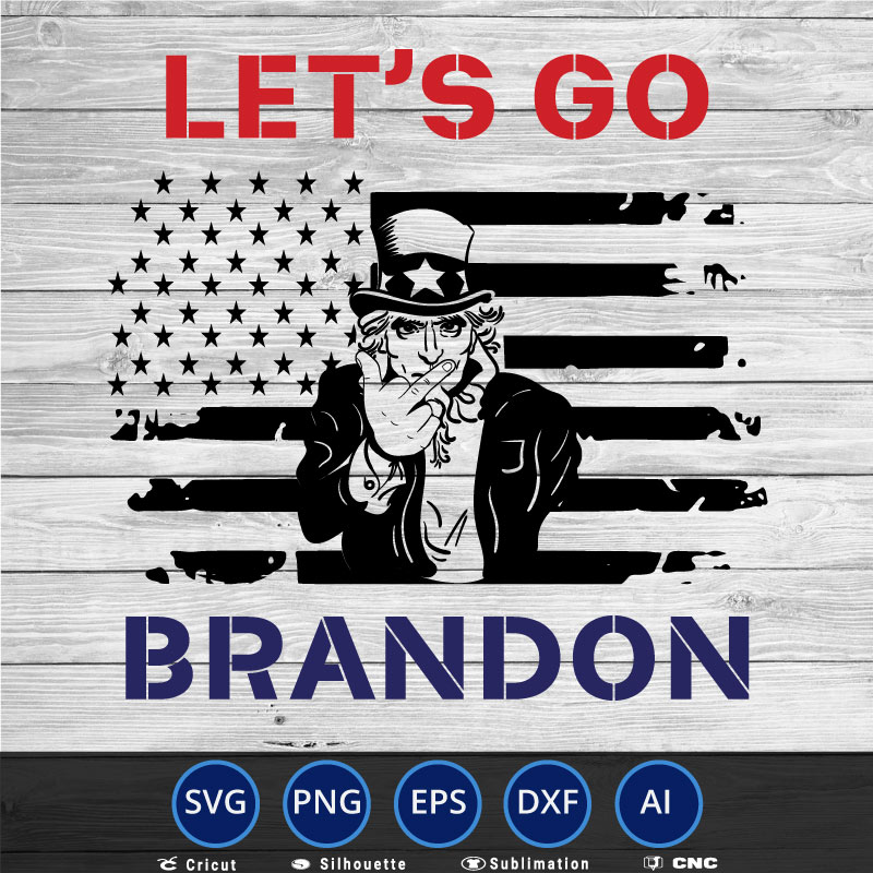 Let’s Go Brandon Uncle Sam Anti biden SVG PNG EPS DXF AI