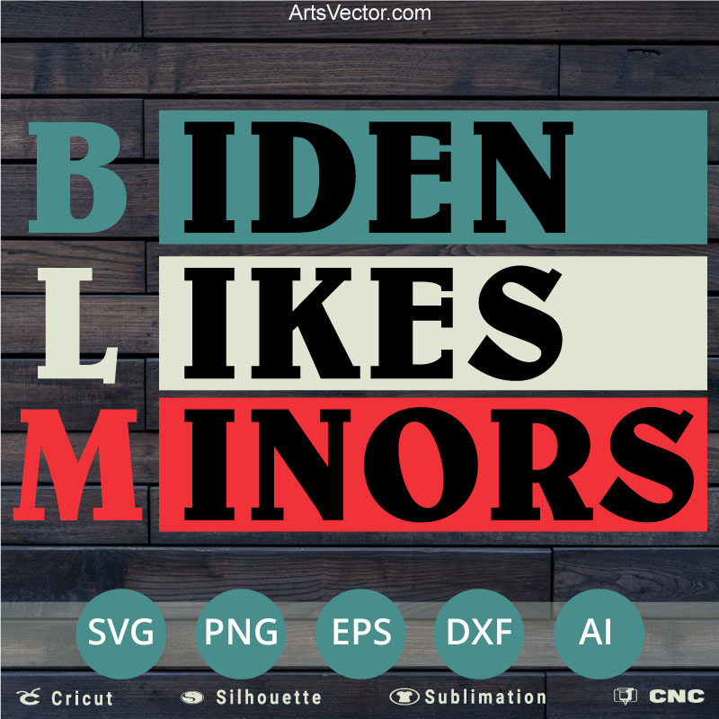 BLM Biden Likes Minors Anti Biden SVG PNG EPS DXF AI
