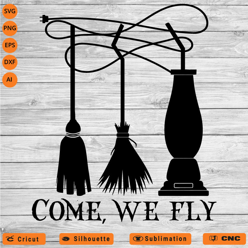 Come we fly Hocus Pocus SVG PNG EPS DXF AI