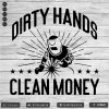 Dirty Hands Clean Money Welder SVG PNG