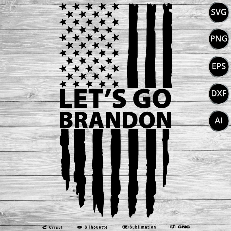 Let’s Go Brandon Conservative Anti Liberal US Flag SVG PNG EPS DXF AI