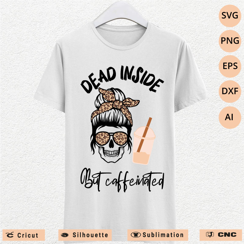 Dead inside but caffeinated Messy bun skull SVG PNG EPS DXF AI