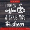 I run on Coffee and Christmas Cheer Funny SVG PNG