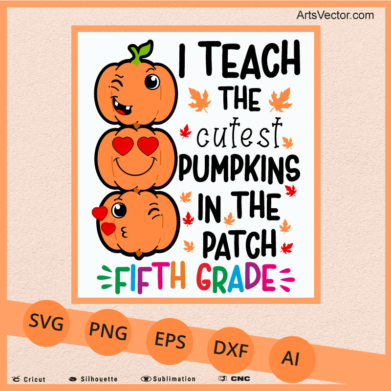 I teach the cutest pumpkins Fifth Grade teacher halloween SVG PNG EPS DXF AI