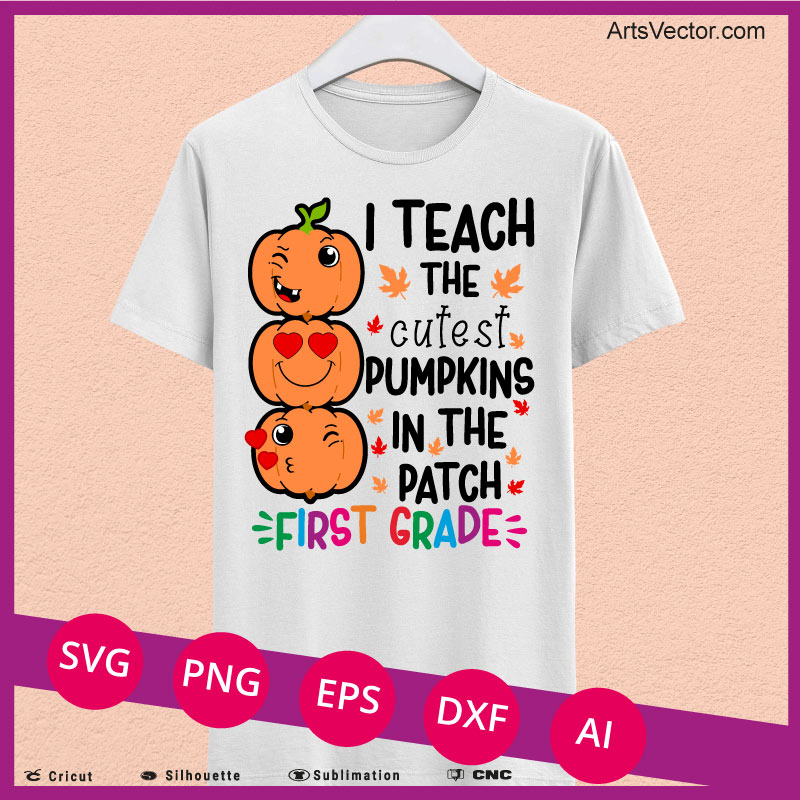 I teach the cutest pumpkins First Grade teacher halloween SVG PNG EPS DXF AI