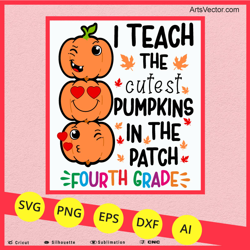 I teach the cutest pumpkins Fourth Grade teacher halloween SVG PNG EPS DXF AI