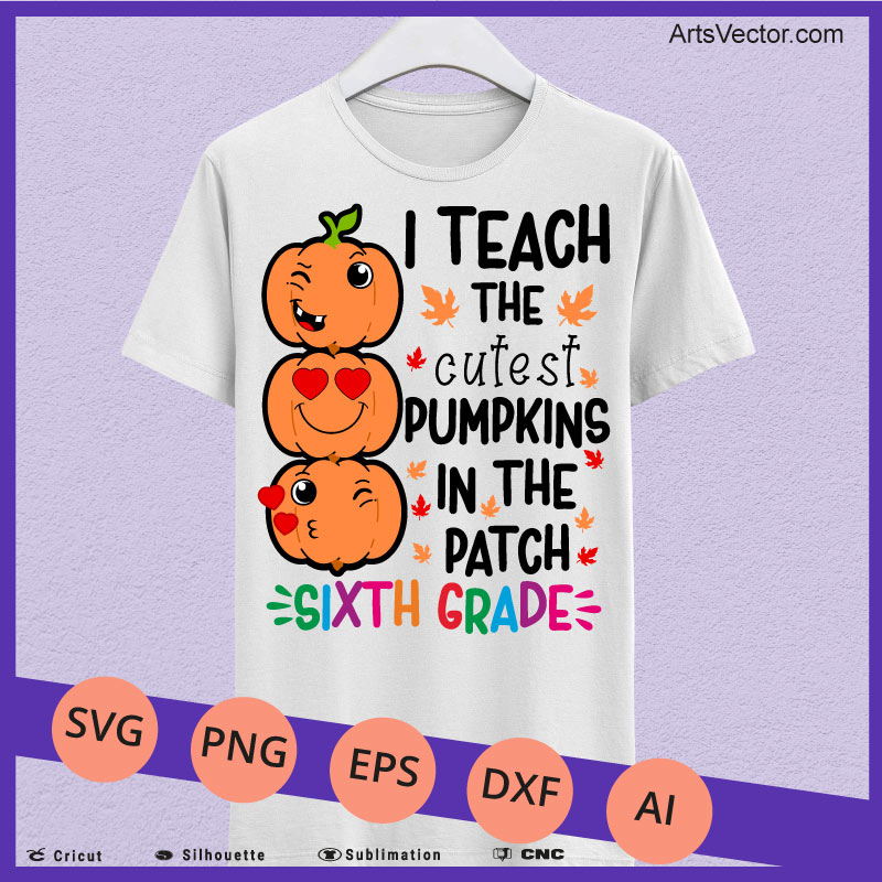 I teach the cutest pumpkins Sixth  Grade teacher halloween SVG PNG EPS DXF AI