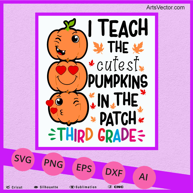 I teach the cutest pumpkins Third Grade teacher halloween SVG PNG EPS DXF AI