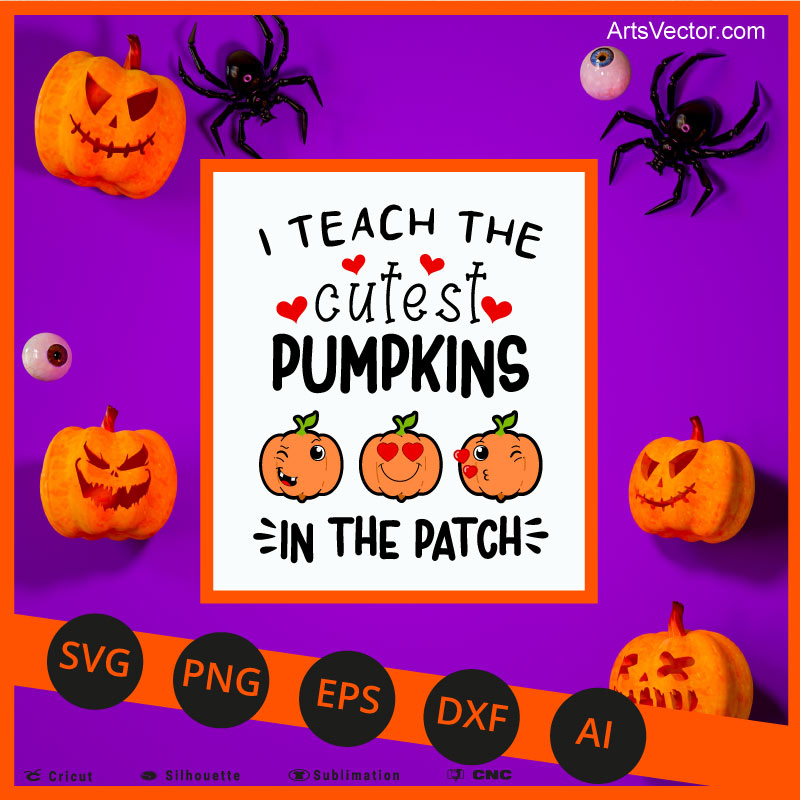 I teach the cutest pumpkins SVG PNG EPS DXF AI