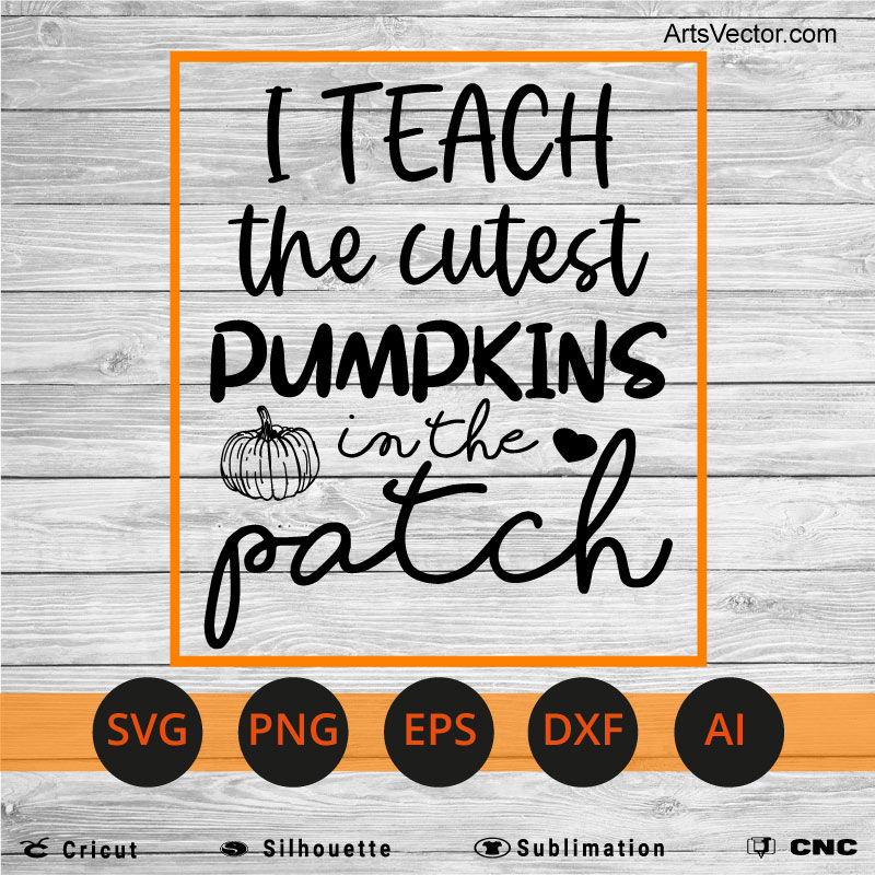 I teach the cutest pumpkins in the patch funny teacher halloween SVG PNG EPS DXF AI