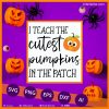 I teach the cutest pumpkins teacher halloween quote SVG PNG
