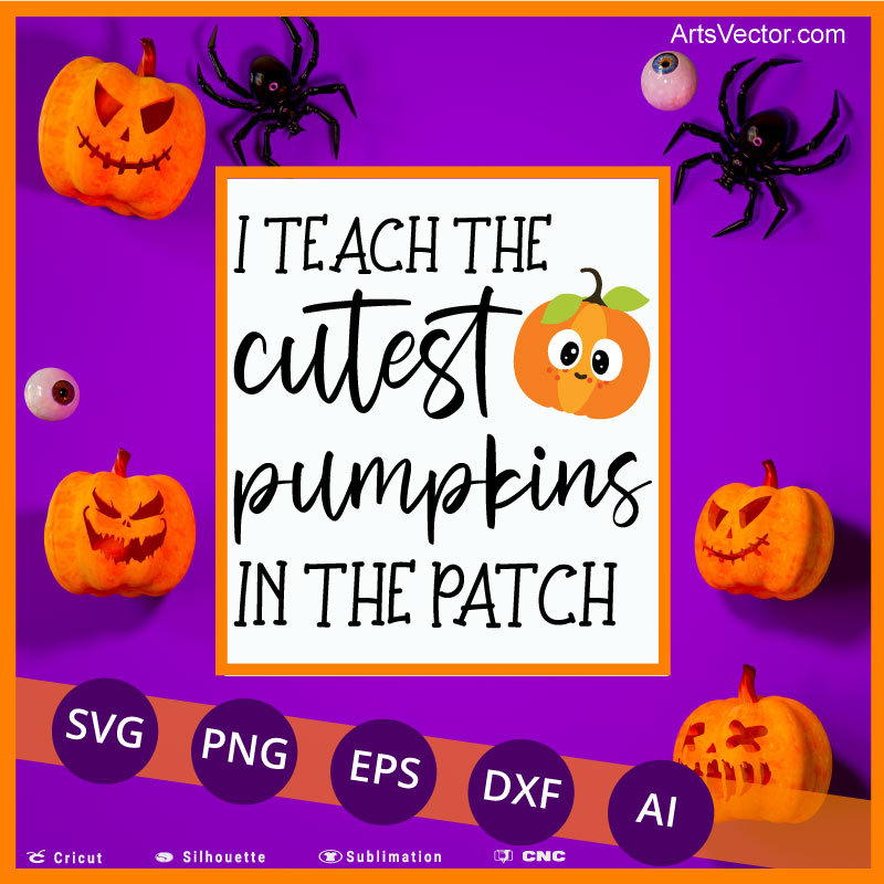 I teach the cutest pumpkins teacher halloween quote SVG PNG EPS DXF AI