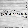 Let's go brandon Friends SVG PNG EPS DXF AI
