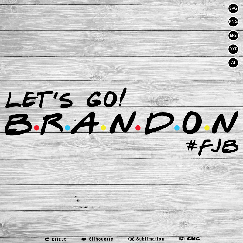 Let’s go brandon Friends SVG PNG EPS DXF AI