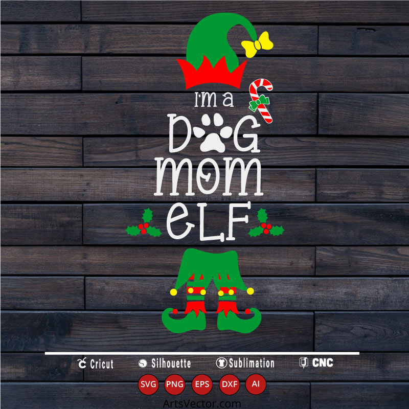 I’m A Dog Mom Elf Christmas SVG PNG EPS DXF AI