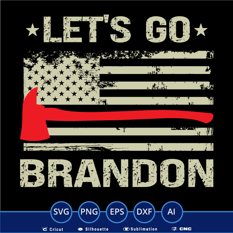Let’s Go Brandon Firefighter Thin Red Line US Flag SVG PNG EPS DXF AI