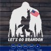 Let's go brandon Bigfoot USA Flag SVG PNG