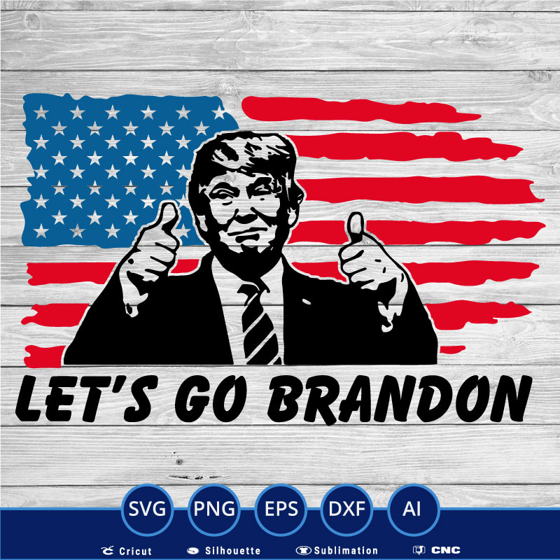 Let’s go brandon trump usa flag SVG PNG EPS DXF AI