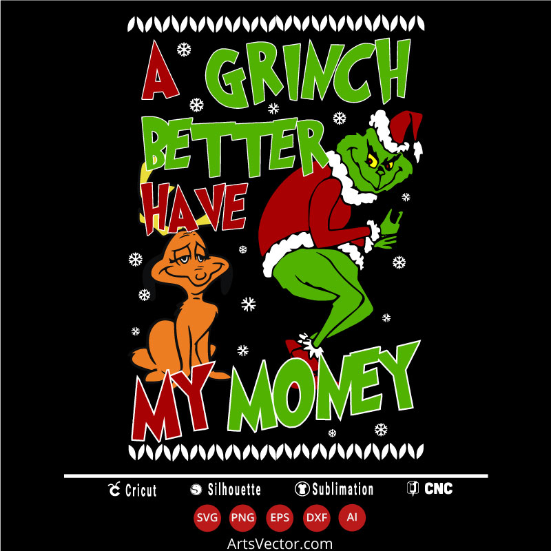 MERRY GRNCHMAS BETTER HAVE MY MONEY SVG PNG EPS DXF AI