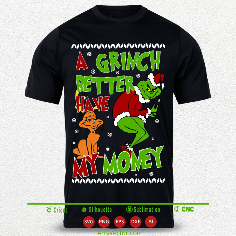MERRY GRNCHMAS BETTER HAVE MY MONEY SVG PNG EPS DXF AI