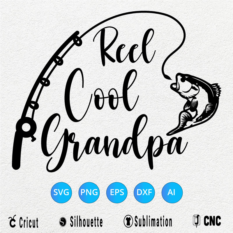 Reel Cool Grandpa Fishing SVG PNG EPS DXF AI