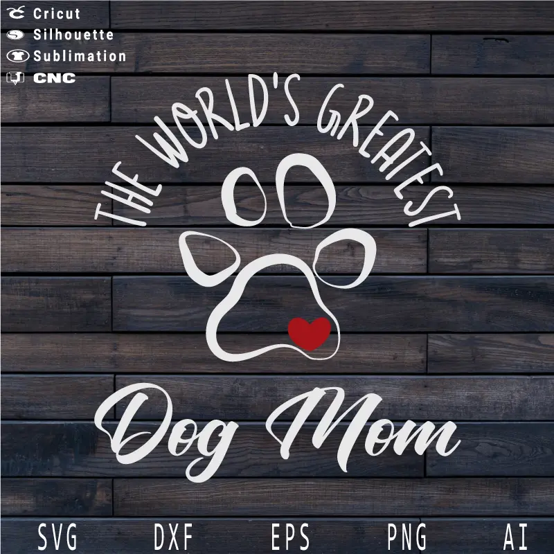 The World’s Greatest Dog Mom SVG PNG EPS DXF AI