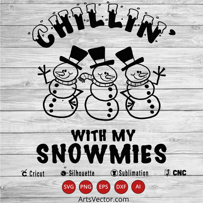 Chillin with my snowmies Christmas SVG PNG EPS DXF AI