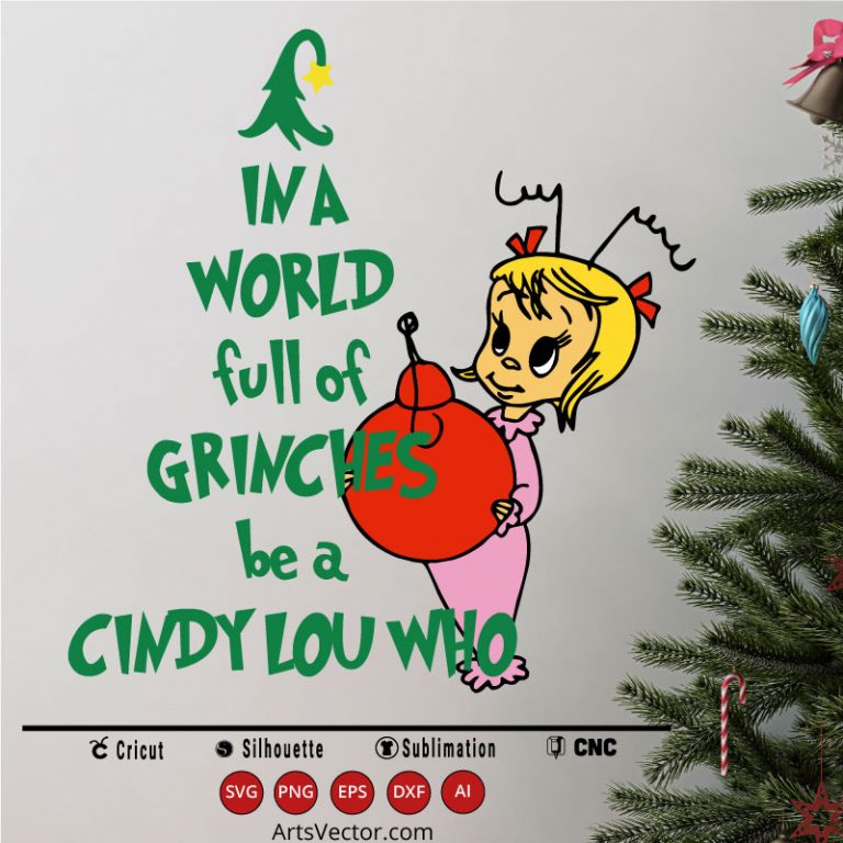 In a world full of grinches be a Cindy Lou Who SVG PNG EPS DXF AI