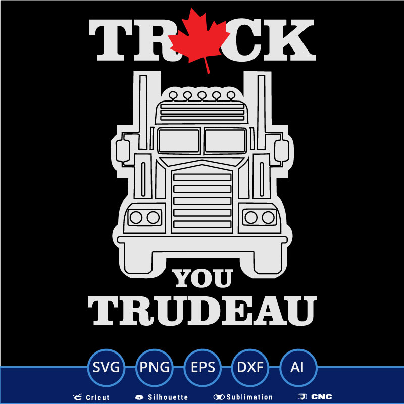 Truck you trudeau truck SVG PNG EPS DXF AI