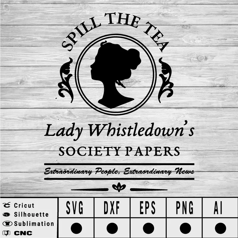 Lady Whistledown split the tea SVG PNG EPS DXF AI