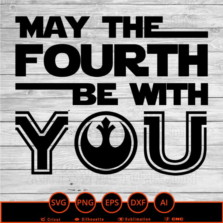 May the 4th Fourth be with you Star Wars SVG PNG EPS DXF AI - Arts Vector