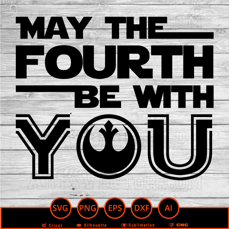 May the 4th Fourth be with you Star Wars SVG PNG EPS DXF AI