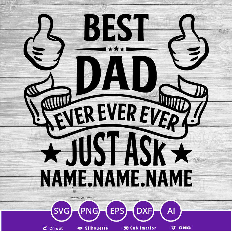 Best dad ever just ask Father’s Day SVG PNG EPS DXF AI