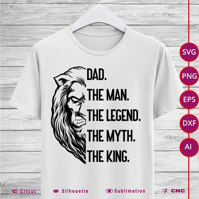 Dad the man the myth the legend the king SVG PNG EPS DXF AI