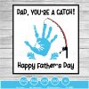 Dad you're a catch happy fathers day SVG PNG